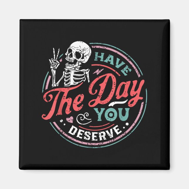 Retro Skeleton Have The Day You Deserve Peace Sign Magnet (Front)
