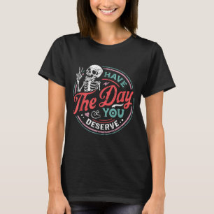 Retro Skeleton Have The Day You Deserve Peace Sign T-Shirt