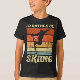 Retro Ski Vacation Winter Sports Skiers Id Rather T-Shirt