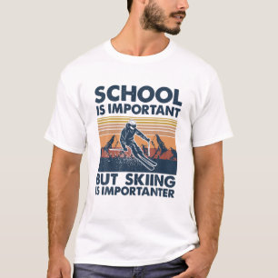 Retro Skiing School Is Important But Skiing Is Imp T-Shirt