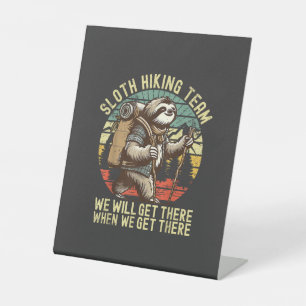 Retro Sloth Hiking Team We'll get There When we ge Pedestal Sign