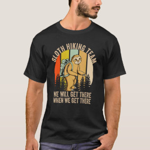 Retro sloth Hiking team we'll get there when we ge T-Shirt