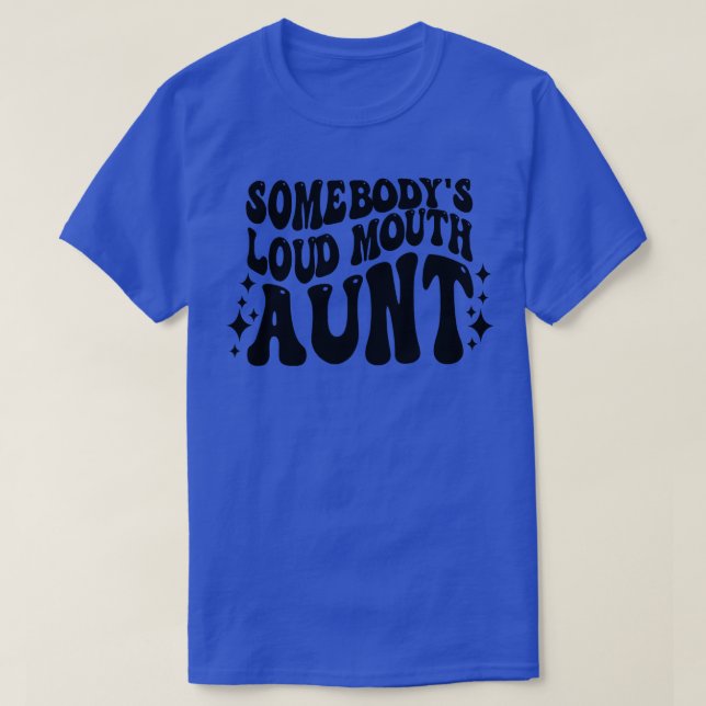 Retro Somebodys Loud Mouth Aunt T-Shirt (Design Front)