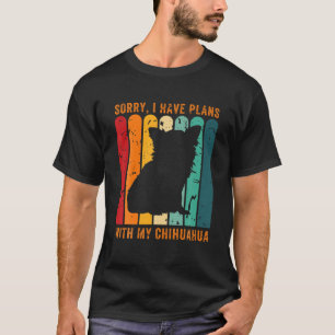 Retro Sorry I Have Plans With My Chihuahua Gift T-Shirt