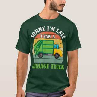 Retro Sorry I'm Late I Saw A Garbage Truck Recycli T-Shirt