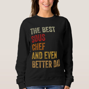 Retro Sous Chef And Even Better Dad Father Sweatshirt