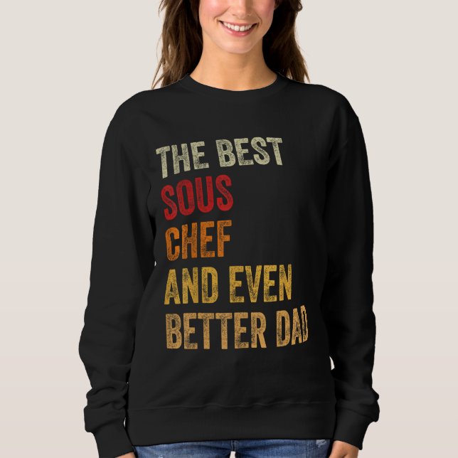 Retro Sous Chef And Even Better Dad  Father Sweatshirt (Front)