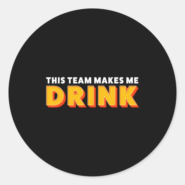 Retro Srt This Team Makes Me Drink Funny Football  Classic Round Sticker (Front)