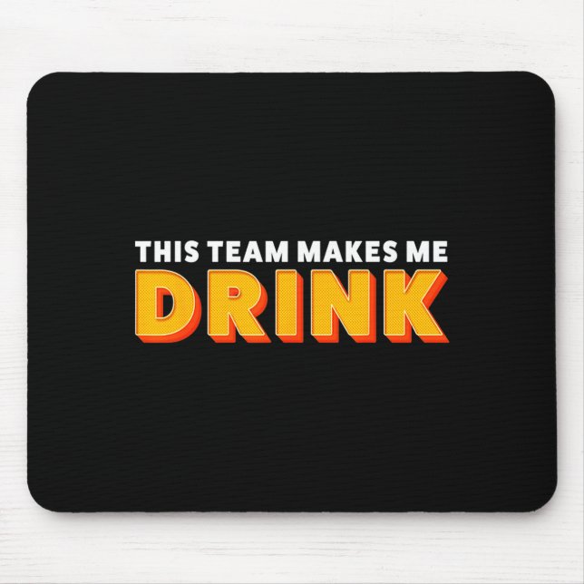 Retro Srt This Team Makes Me Drink Funny Football  Mouse Pad (Front)