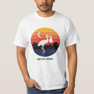 Retro Stork Never Mind Funny Baby Delivery Sunset T-Shirt