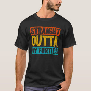 Retro Straight Outta My Forties 50 Years Old 50th T-Shirt
