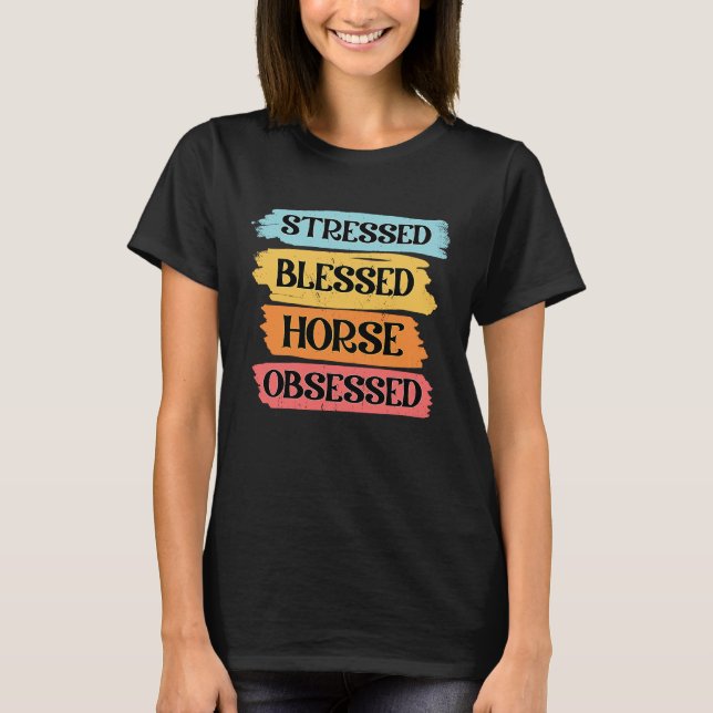 Retro Stressed Blessed Horse Obsessed T-Shirt (Front)