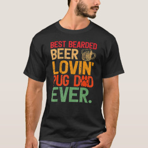 Retro Style Best Bearded Beer Lovin Pug Dad Ever F T-Shirt
