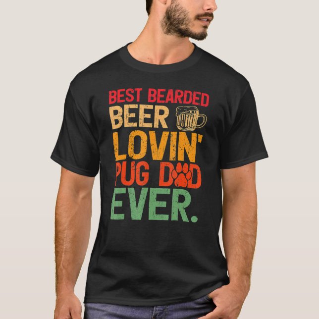 Retro Style Best Bearded Beer Lovin Pug Dad Ever F T-Shirt (Front)