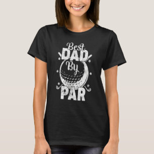Retro Style Best Dad By Par Golf Dad Golfer Father T-Shirt
