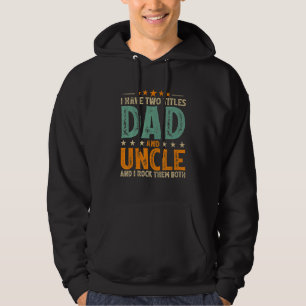 Retro Style I Have Two Titles Dad And Uncle Father Hoodie