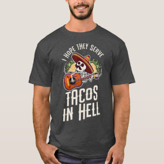 Retro Style I Hope They Serve Tacos in Hell Gift T-Shirt