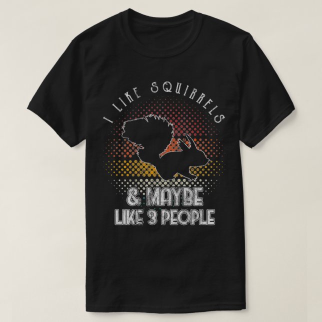 Retro Style I Like Squirrels Funny Squirrel Lover  T-Shirt (Design Front)