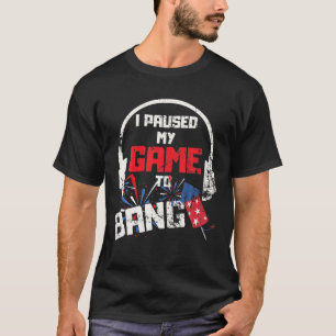 Retro Style I Paused My Game To Bang Independance T-Shirt
