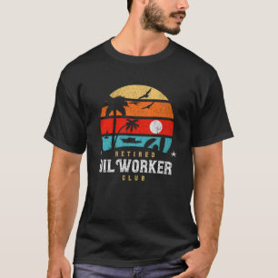 Retro Style  Retirement Gag Idea   Retired Oil Wor T-Shirt