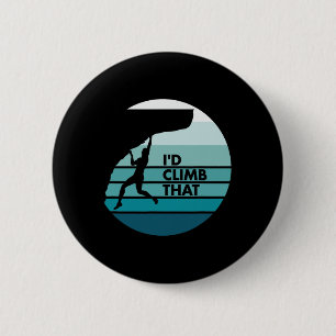 Retro Style Rock Climbing I'd Climb That  6 Cm Round Badge