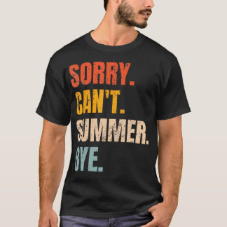 Retro Summer Funny Vacation Sorry Cant Summer Bye T-Shirt
