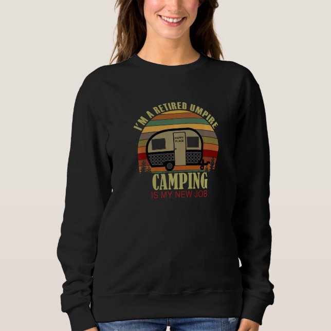 Retro Sunset Camper Retired UMPIRE New Job Camping Sweatshirt (Front)