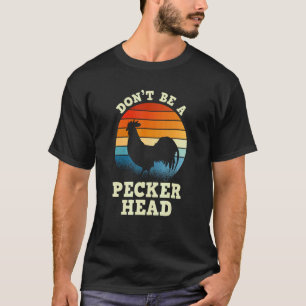 Retro Sunset Don't Be A Peckerhead Rooster Chicken T-Shirt