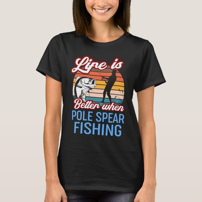 Retro Sunset Fishing Life is Better When Pole Spea T-Shirt (Front)