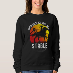 Retro Sunset Horses Keep Me Stable Horses Sweatshirt