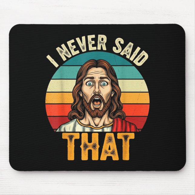 Retro Sunset I Never Said That Funny Shocked Jesus Mouse Pad (Front)