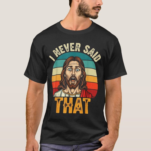 Retro Sunset I Never Said That Funny Shocked Jesus T-Shirt (Front)