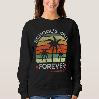 Retro Sunset Teacher Retirement Summer  School is  Sweatshirt