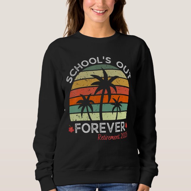 Retro Sunset Teacher Retirement Summer  School is  Sweatshirt (Front)