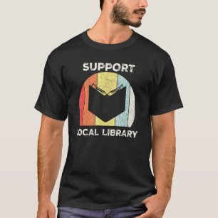 Retro Support Local Library Book Librarian T-Shirt