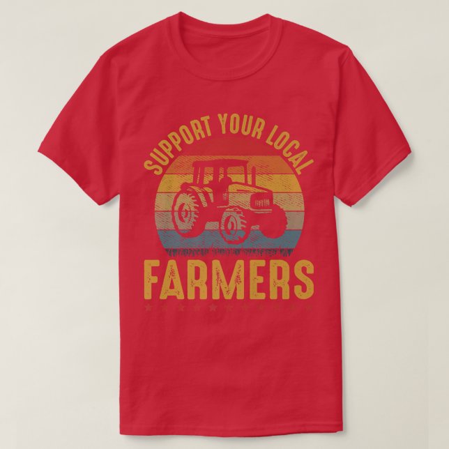 Retro Support Your Local Farmers Farm Farming Tee  (Design Front)