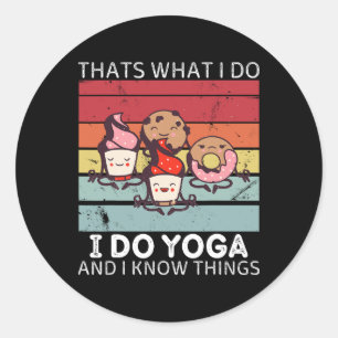 Retro Sweets Thats What I Do I Do Yoga And I Know  Classic Round Sticker