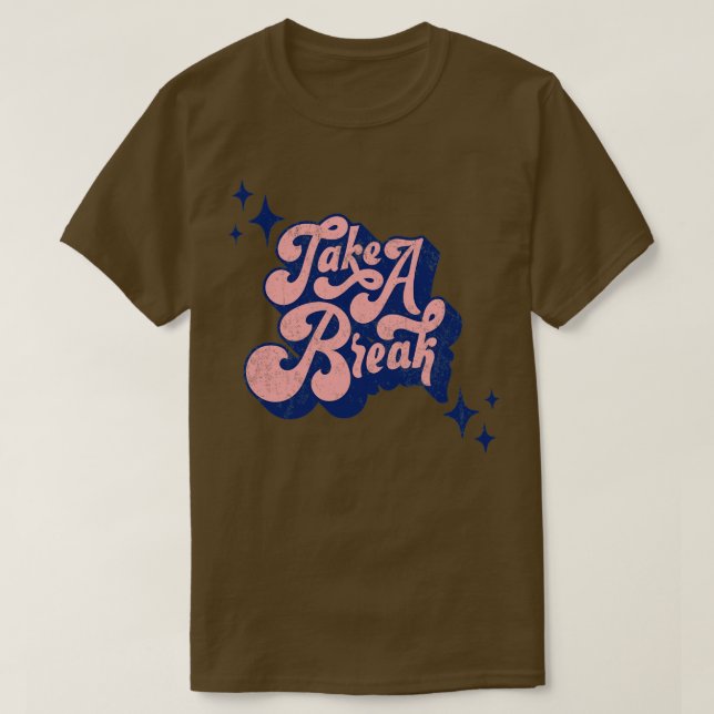 Retro Take A Break Quote Art Typography T-Shirt (Design Front)