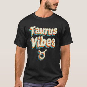 Retro Taurus Vibes Taurus Zodiac Birthday Decorat T-Shirt