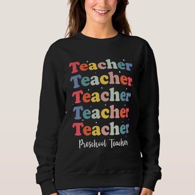Retro Teacher Inspirational Back to School Prescho Sweatshirt (Front)