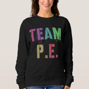 Retro TEAM P E Gym Crew PE Teacher Physical Educat Sweatshirt