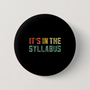 Retro Tenure Professor Its In The Syllabus College 6 Cm Round Badge