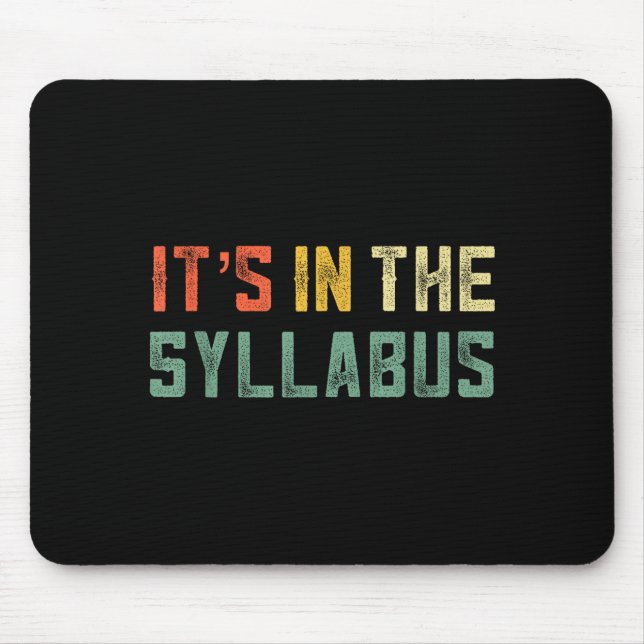 Retro Tenure Professor Its In The Syllabus College Mouse Pad (Front)