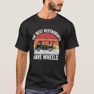 Retro The Best Restaurants Have Wheels Food Taco T T-Shirt