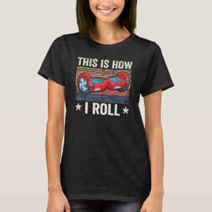 Retro This is how i roll Skater Self Balancing Hov T-Shirt