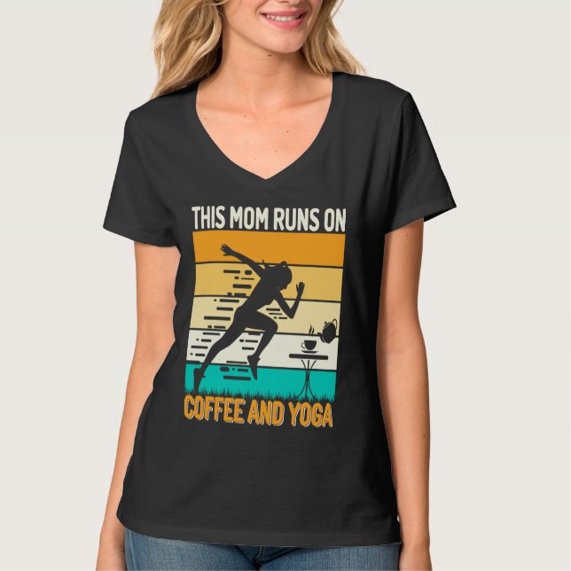 Retro This Mom Runs on Coffee and Yoga Apparel  Yo T-Shirt (Front)