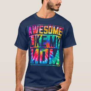 Retro Tie Dye Parents' Day Awesome Like My Mum Fam T-Shirt