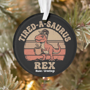 Retro Tired-A-Saurus Rex Messy Bun Coffee Dinosaur Ornament