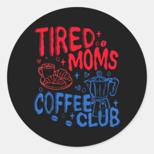 Retro Tired Moms Coffee Club Funny Mum Life Classic Round Sticker