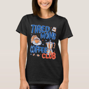 Retro Tired Moms Coffee Club Funny Mum Life T-Shirt